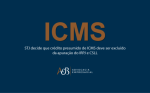 crédito presumido ICMS IRPJ CSLL